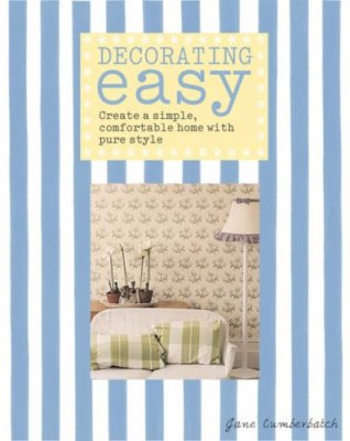 Decorating Easy: Create a Simple, Comfortable Home with Pure Style,Jane Cumberb