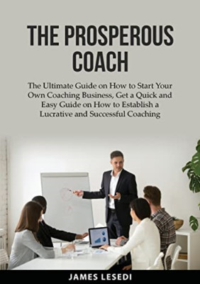 The Prosperous Coach: The Ultimate Guide on How to Star - Paperback NEW Lesedi,