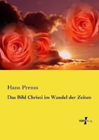 Das Bild Christi Im Wandel Der Zeiten Hans Preuss