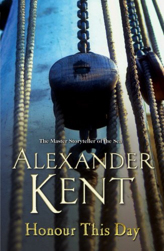 Honour This Day: (The Richard Bolitho adventures: 19): lose yourself in this rip