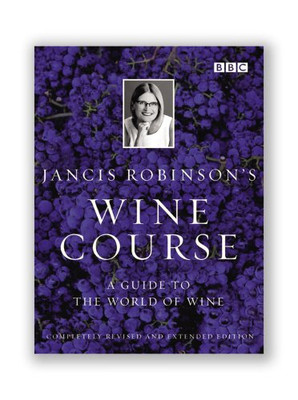Jancis Robinson's Wine Course: Third Edition - Robinson, Jancis