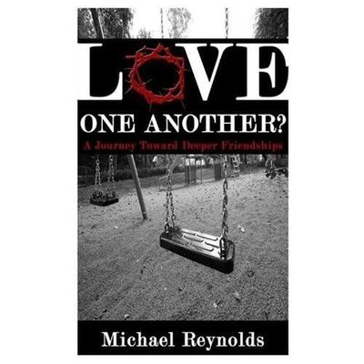 Love One Another?: A Journey Toward Deeper Friendships