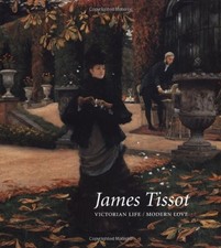 JAMES TISSOT: VICTORIAN LIFE/MODERN LOVE By Nancy Rose Marshall & Malcolm Warner