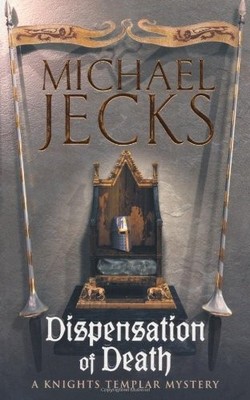 Dispensation of Death (Knights Templar Mysteries (Headline)), Jecks, Michael, Us
