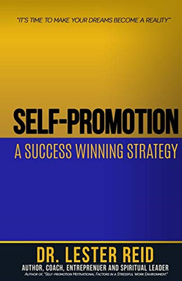 Self-promotion: A Success Winning Strategy: - Paperback NEW Reid, Dr Lester 01/0
