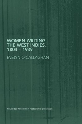 Women Writing the West Indies, 1804-1939: 'A Hot Place, Belonging To Us' by EVEL