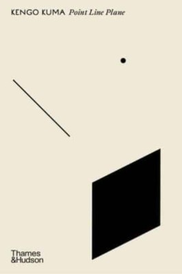 Point Line Plane by Kengo Kuma 9780500027967 NEW
