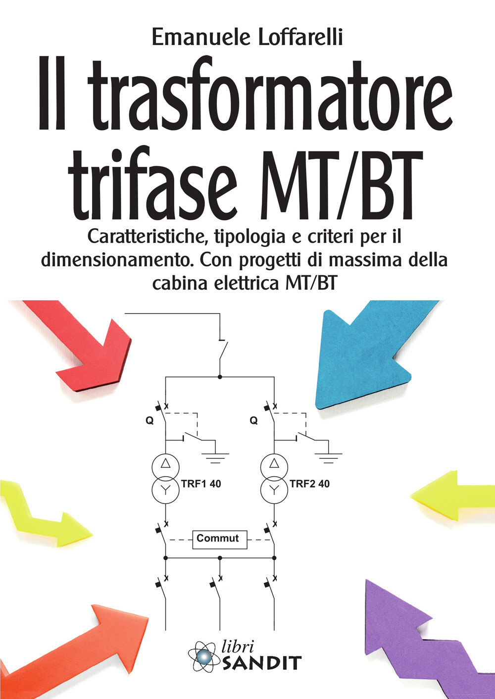 Libri Emanuele Loffarelli - Il Trasformatore Trifase MT/BT. Caratteristiche, Tip