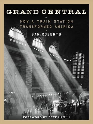 Grand Central: How a Train Station Transformed America,Roberts,