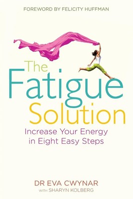 The Fatigue Solution | Increase Your Energy in Eight Easy Steps | Cwynar (u. a.)