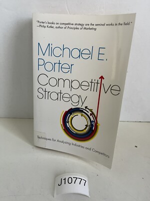 Competitive Strategy: Techniques for Analyzing Industries First Edition PB 2004