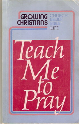 Teach Me to Pray (Growing Christians Series) by H. Claude Young (1985, Paperback