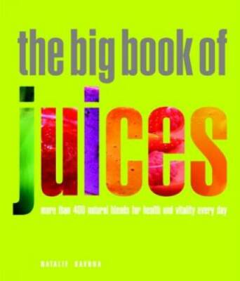 The Big Book of Juices: More Than 400 Natural Blends for Health and Vital - GOOD
