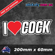 I Love Cock Sticker Funny Laptop Car Window Bumper 4x4 Decal Ute 4wd Porn fun