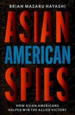 Asian American Spies: How Asian Americ... 9780195338850 by Hayashi, Brian Masaru