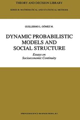 Dynamic Probabilistic Models and Social Structure : Essays on Socioeconomic C-,