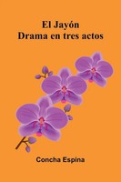 El Jay N Drama En Tres Actos Concha Espina Taschenbuch Spanisch 2025