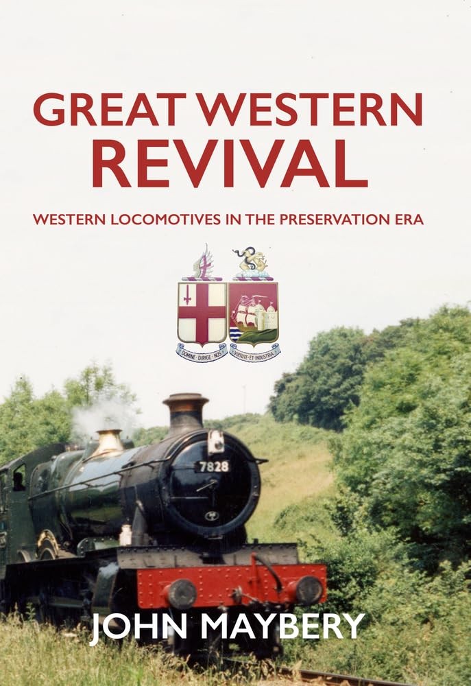 Great Western Revival: Western Locomotives in the Preservation Era, Maybery, Joh