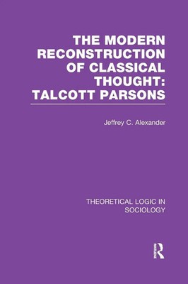 Jeffrey Alexander | Modern Reconstruction of Classical Thought | Taschenbuch