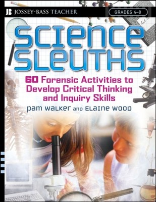 Walker - Science Sleuths  60 Forensic Activities to Develop Critical T - X555z