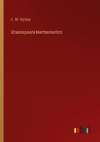 Shakespeare Hermeneutics C. M. Ingleby