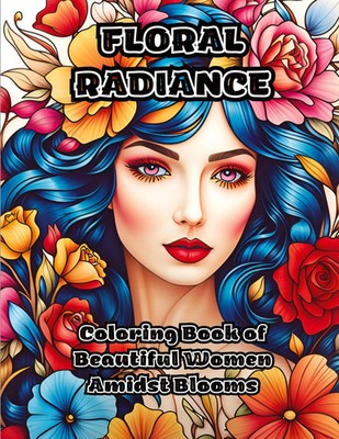 Floral Radiance Coloring Book of Beautiful Women Amidst Blooms Colorzen Buch