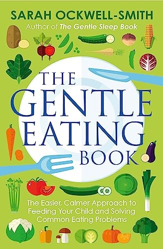 The Gentle Eating Book: The Easier, Calmer Approach to Feedin .9