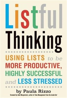 Listful Thinking: Using Lists to Be More Productive, Successful and Less Stresse
