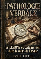 Emile Littré | Pathologie Verbale Ou LéSions De Certains Mots Dans Le Cours...