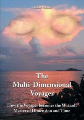 The Multi-Dimensional Voyager: How The Voyager Becomes The Wizard, Master O...