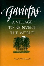 Gaviotas : A Village to Reinvent the World Hardcover Alan Weisman