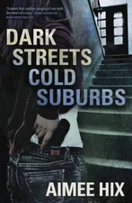 Dark Streets, Cold Suburbs Paperback Aimee Hix