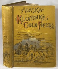 1897 ALASKA AND THE KLONDIKE GOLD FIELDS Mining Gold Rush History HARRIS Antique