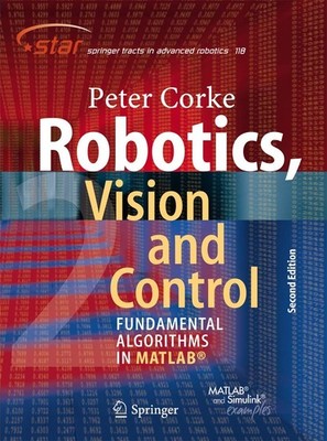 Robotics, Vision and Control: Fundamental Algorithms In MATLAB, Second Editi...