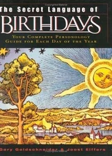 The Secret Language of Birthdays: Your Complete Personology Guide for Each Day o