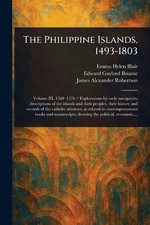 The Philippine Islands, 1493-1803 by Emma Helen Blair Paperback Book