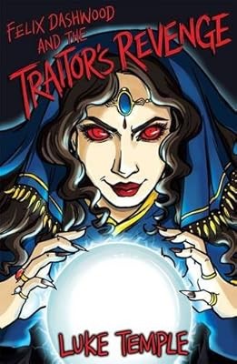 Felix Dashwood and the Traitors Revenge (The Felix Dashwood Series), Temple, Luk