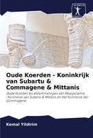 Kemal Yildirim | Oude Koerden - Koninkrijk Van Subartu & Commagene & Mittanis
