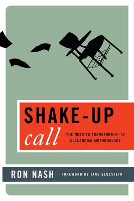 Shake-Up Call: Die Notwendigkeit, K-12 Klassenzimmer-Methodik zu transformieren von Ron Nash (Eng