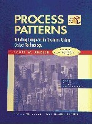 Process Patterns : Building Large-Scale Systems Using Object Tech