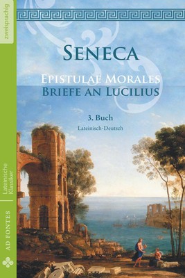 Lucius Annaeus Seneca | Briefe an Lucilius / Epistulae morales (Lateinisch /...