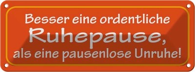 Blechschild 10x27 cm Besser eine ordentliche Ruhepause Spruch Zitat Deko Geschen