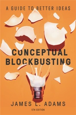 Conceptual Blockbusting (Fifth Edition): A Guide to  by James L Adams PAPERBACK