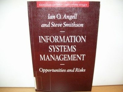 Information Systems Management Opportunities and Risks Angell I. O. and Smithson