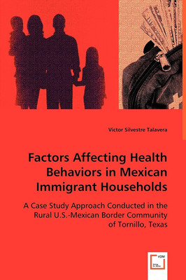Factors Affecting Health Behaviors in Mexican Immigrant Households: a Case Study