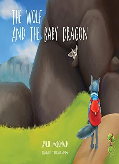 The Wolf and the Baby Dragon (Feel Brave Series) (The Feel Brave Series) By Avr