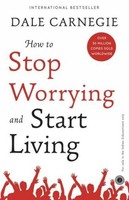 How To Stop Worrying And Start Living, Dale Carnegie