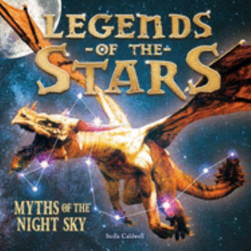 Legends of the Stars : Myths of the Night Sky by Stella Caldwell (2020, Trade...