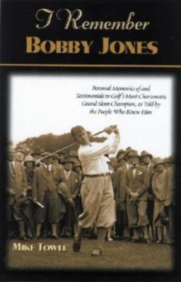 Towle - I Remember Bobby Jones   Personal Memories and Testimonials to - X555z