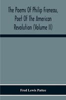 The Poems Of Philip Freneau, Poet Of The American Revolution (Volume Ii) Pattee